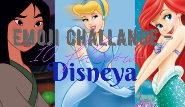 Emoji Challange- 10 filmów Disneya!