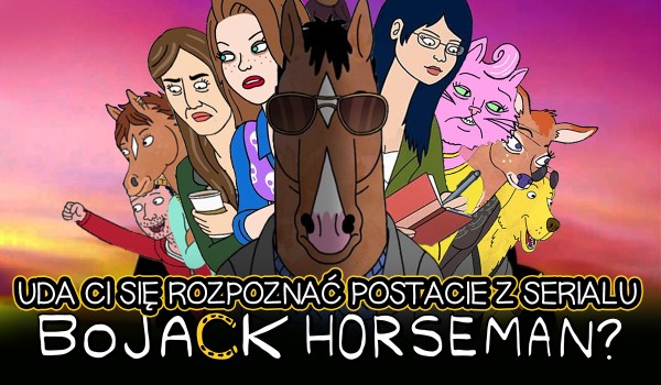 Pewnego razu w Hollywoo, czyli czy uda Ci się rozpoznać parę postaci z serialu „BoJack Horseman”?