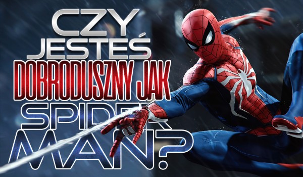 Czy jesteś dobroduszny jak Spider-Man?
