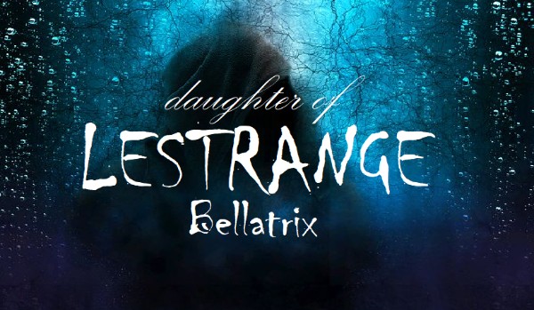 Córka Bellatrix Lestrange- rozdział 3