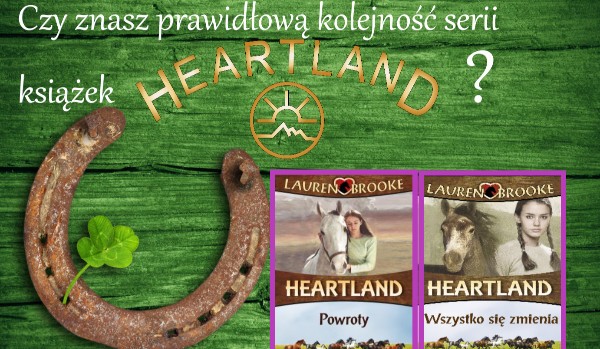 Czy znasz prawidłową kolejność serii książek ,,Heartland”?