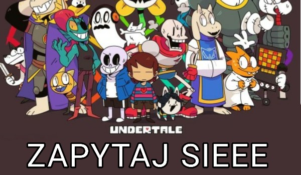 Zapytaj Undertale 6