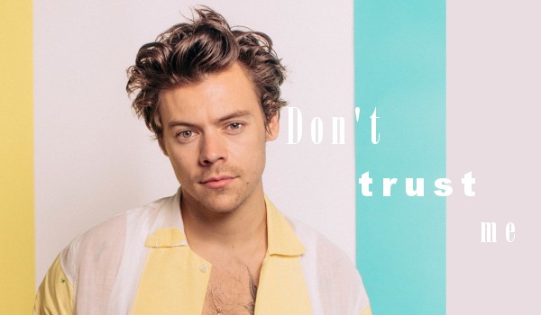 Don’t trust me ~6~