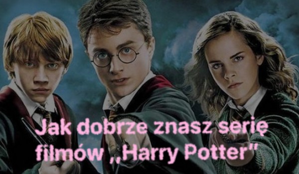 Czy będziesz w stanie odgadnąć część filmu pt. Harry Potter na podstawie kadru?