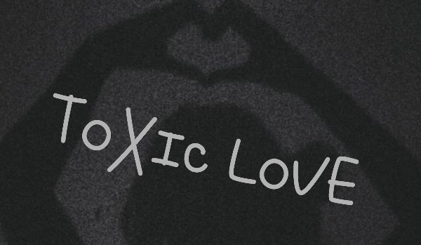 TOXIC LOVE #1