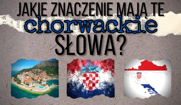 Jakie znaczenie mają te chorwackie słowa?