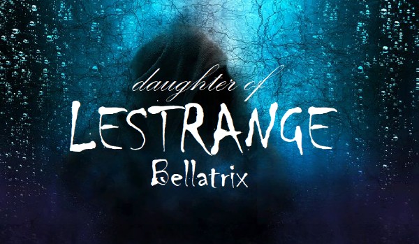 Córka Bellatrix Lestrange- rozdział 2
