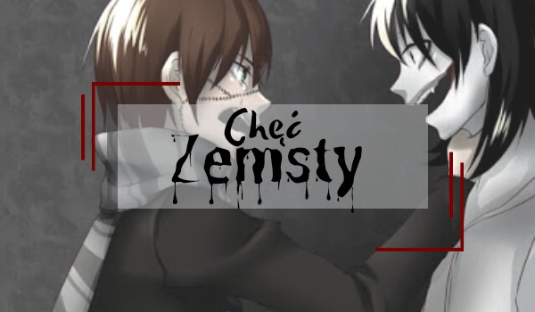 „Chęć zemsty!” Jeff the Killer and Homicidal Liu~ One shot