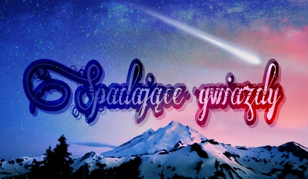 Spadające gwiazdy – rozdział 8