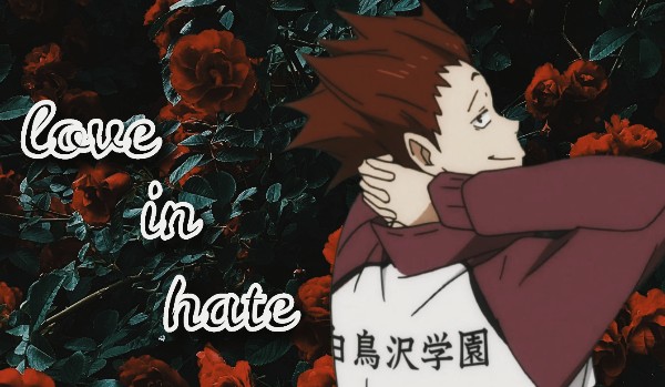 love in hate|satori tendou 1/2