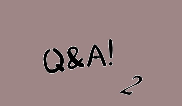 Q&A Odpowiedzi na pytanka część 2