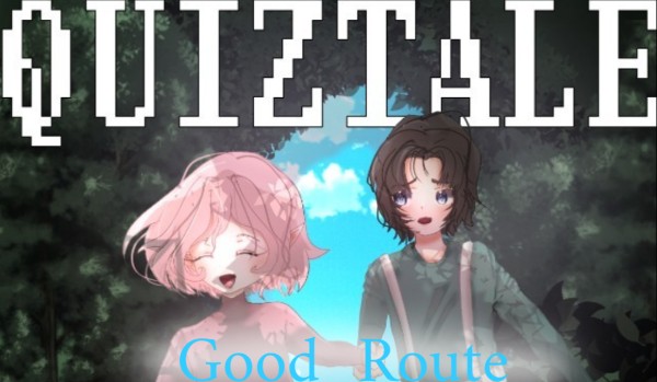 Quiztale: Good Route#1