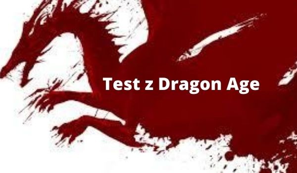 Test z Dragon Age 1-3