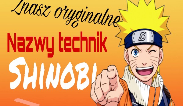 Znasz oryginalne nazwy technik shinobi z „Naruto”?