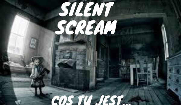 Silent Scream- Coś tu jest… „Wskazówka?”