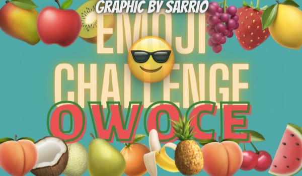 Emoji challenge: Owoce