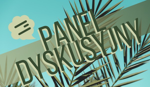 Panel Dyskusyjny – 014