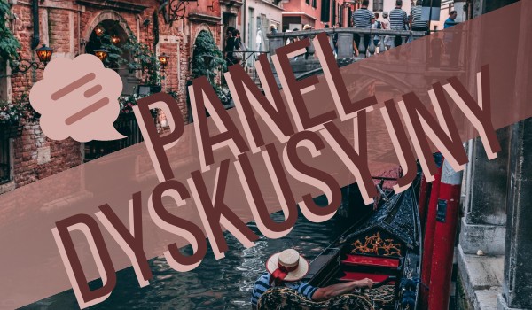 Panel Dyskusyjny – 006