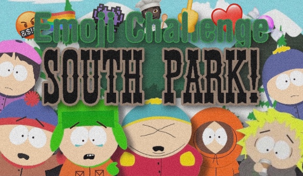 Emoji Challenge: South Park!