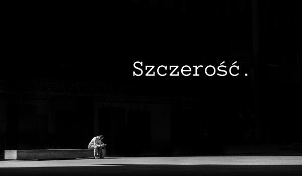 Szczerość.
