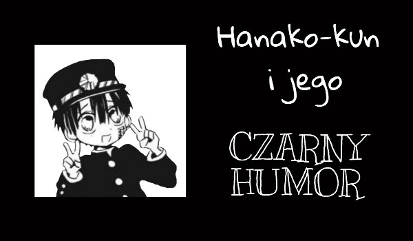 Hanako-kun i jego czarny humor #2