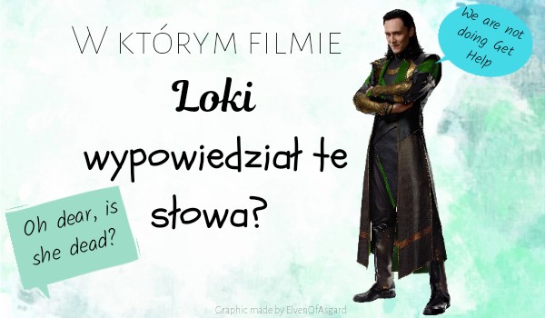 W którym filmie Loki wypowiedział te słowa?