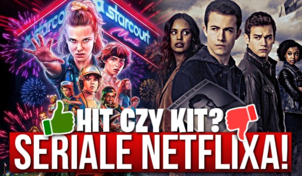Hit czy kit? — Seriale Netflixa