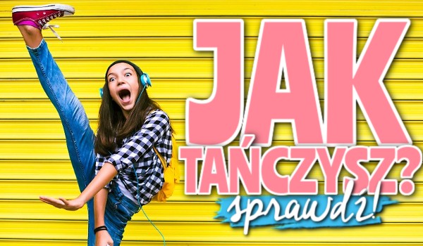 Jak tańczysz?