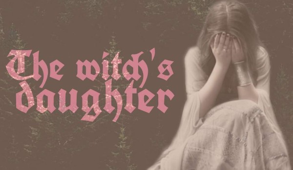 The witch’s daughter |one shot