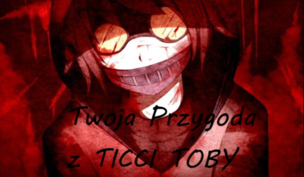 Twoja przygoda z Ticci Toby #11