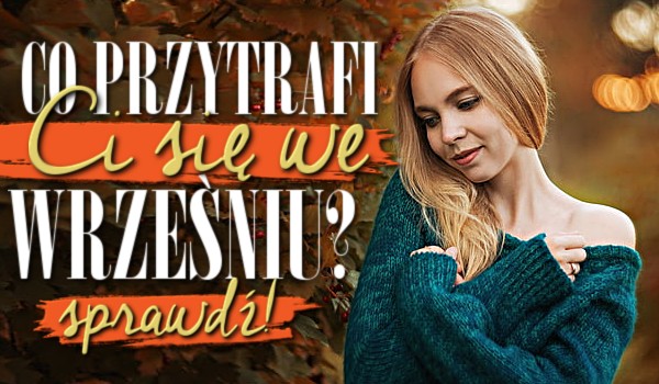 Zdrapka: Co przytrafi Ci się we wrześniu?