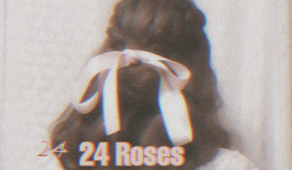 24 Roses • one