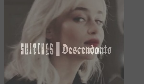 Suicides || Descendonts