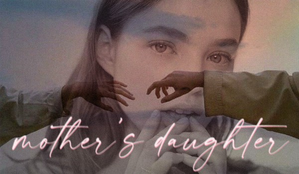 mother’s daughter