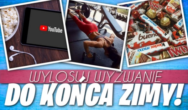 Wylosuj wyzwanie do końca zimy! Zdrapka