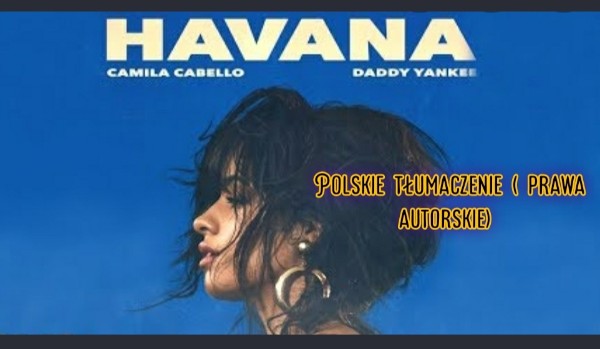 Havana Camila Cabello Polskie tłumaczenie