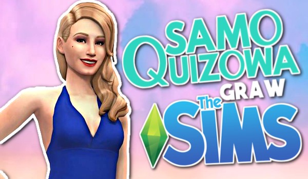 SAMOQUIZOWA gra w The Sims 4!