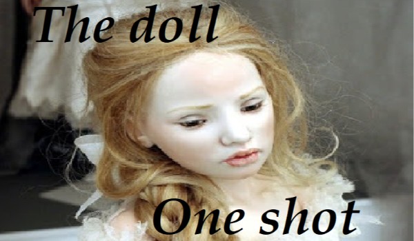 The doll – One shot ( English version of „Lalka” )
