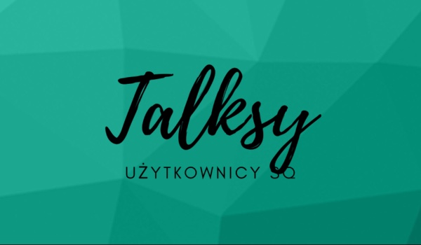Talksy – Użytkownicy  SQ – Zapisy