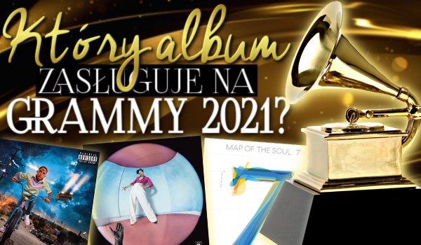 Który album zasługuje na Grammy 2021?