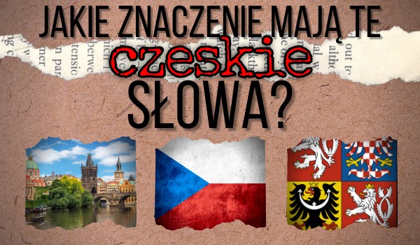 Jakie znaczenie mają te czeskie słowa?