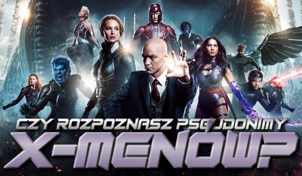 Czy znasz pseuda X-Menów?