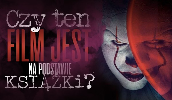 Czy ten film jest na podstawie książki?
