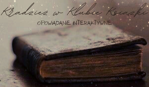 Kradzież w Klubie Książki – Opowiadanie interaktywne