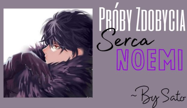 Próby zdobycia serca Noemi według Sato