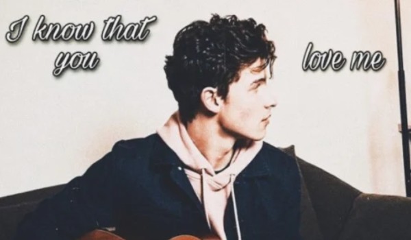 I know that you love me #8