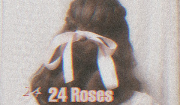 24 Roses • Prolog