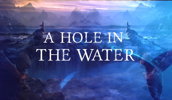 A Hole in the Water  – Prolog