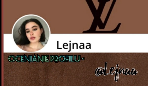 Ocenianie profilu – @Lejnaa
