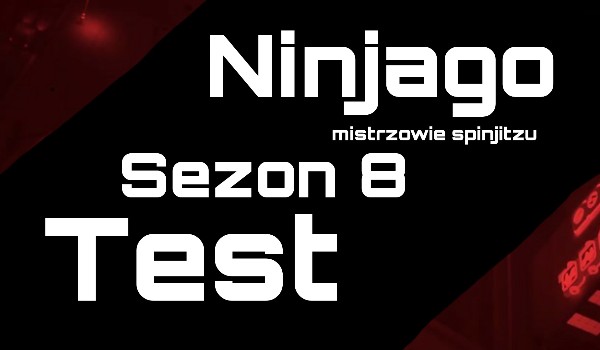 Ninjago – test o sezonie 8